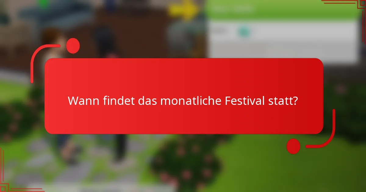 Wann findet das monatliche Festival statt?