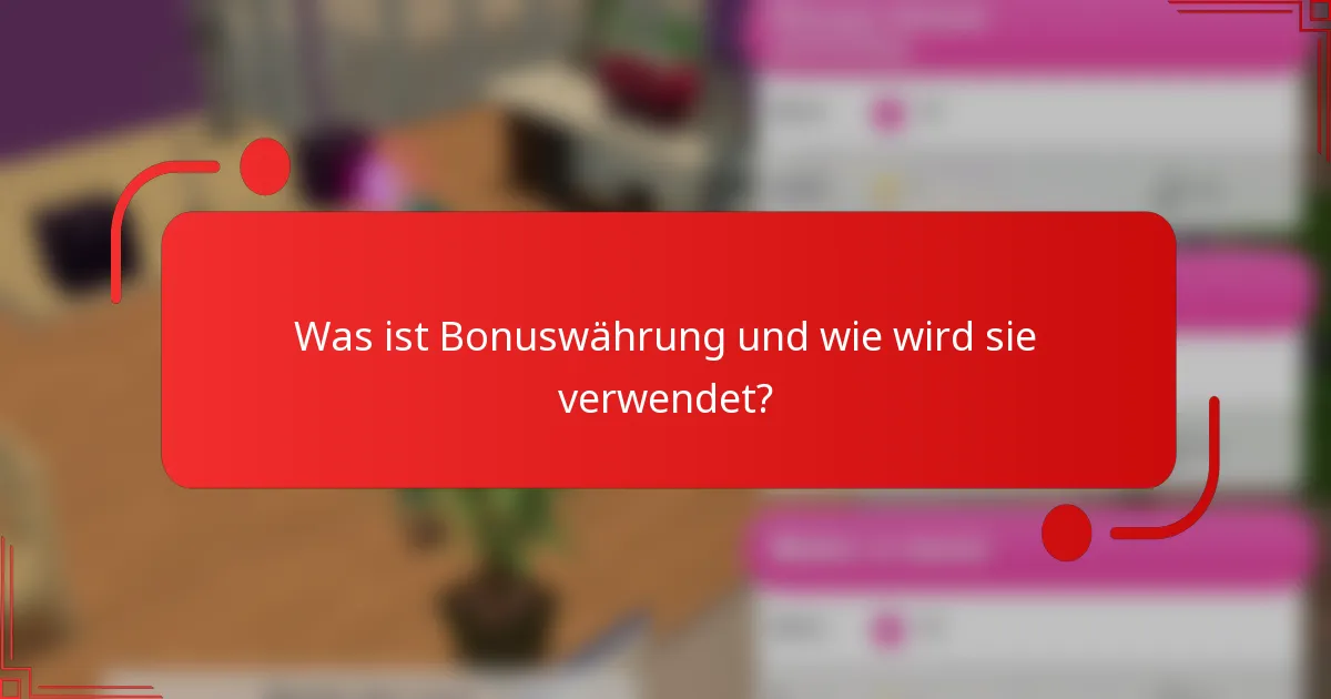 Was ist Bonuswährung und wie wird sie verwendet?