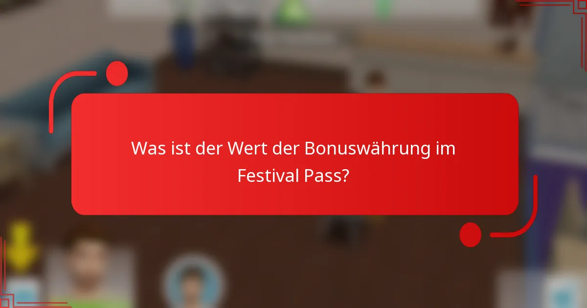 Was ist der Wert der Bonuswährung im Festival Pass?