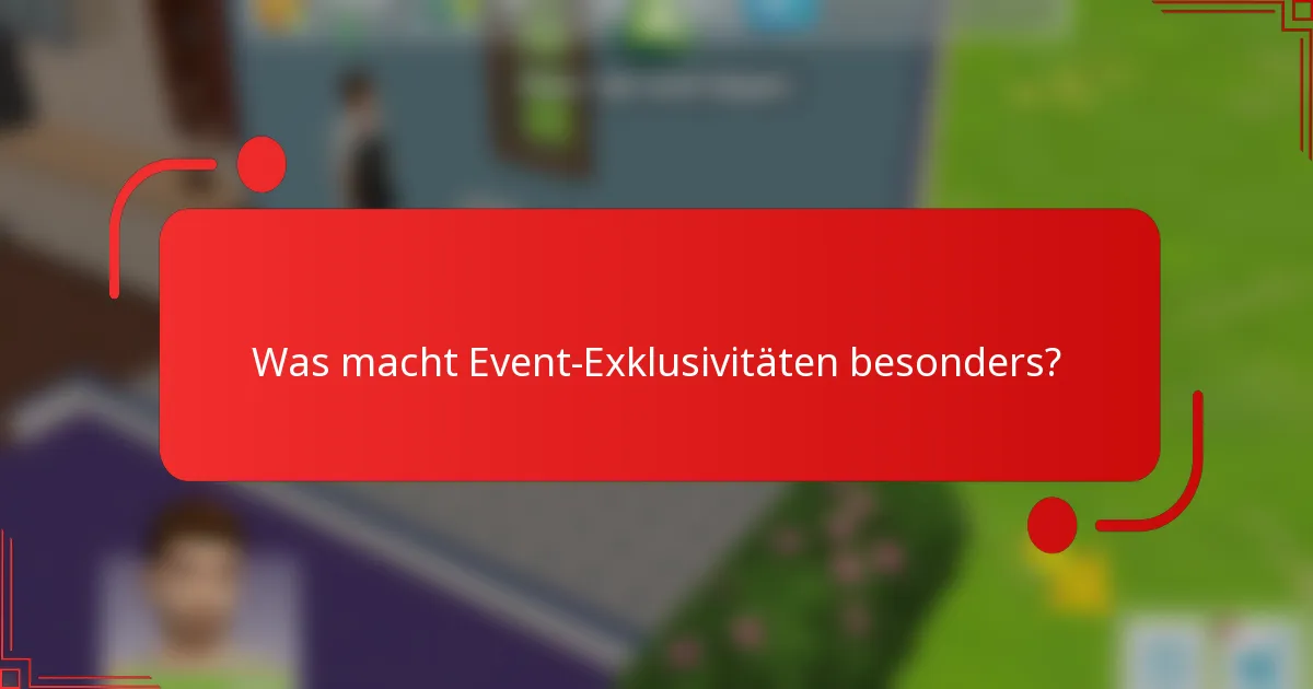 Was macht Event-Exklusivitäten besonders?
