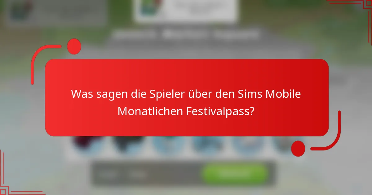 Was sagen die Spieler über den Sims Mobile Monatlichen Festivalpass?
