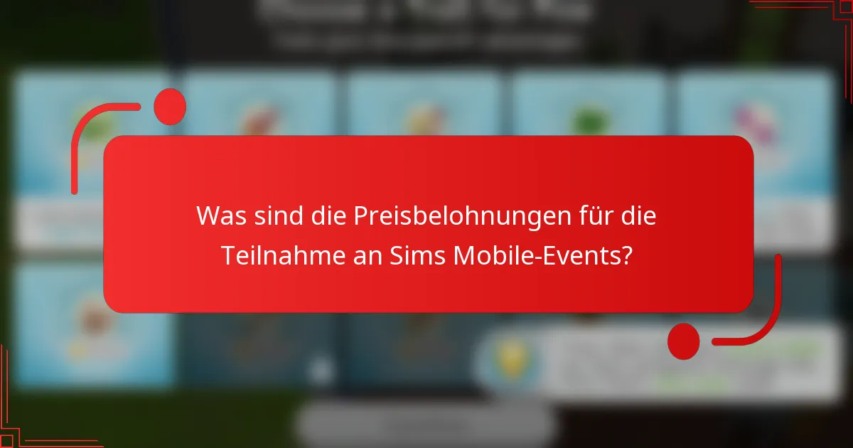 Was sind die Preisbelohnungen für die Teilnahme an Sims Mobile-Events?