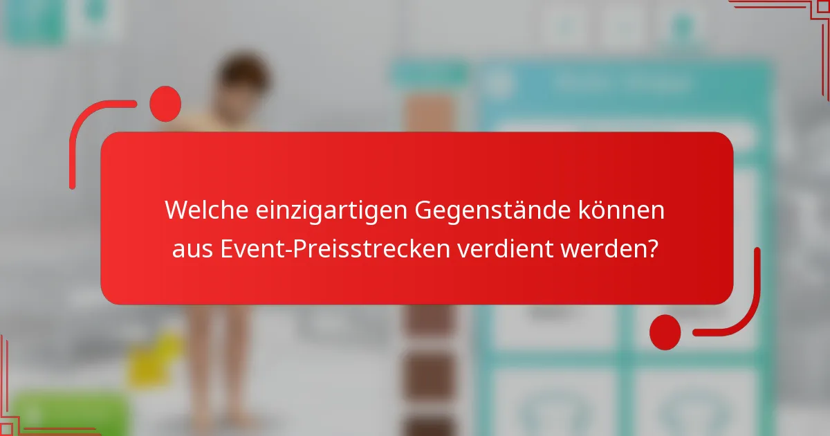 Welche einzigartigen Gegenstände können aus Event-Preisstrecken verdient werden?
