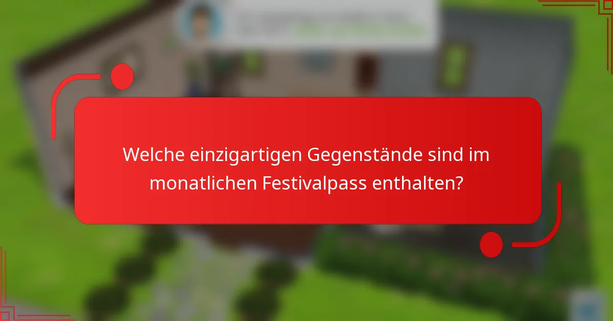 Welche einzigartigen Gegenstände sind im monatlichen Festivalpass enthalten?
