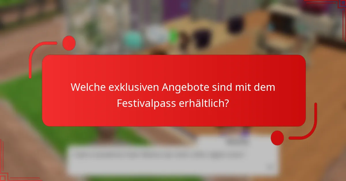 Welche exklusiven Angebote sind mit dem Festivalpass erhältlich?