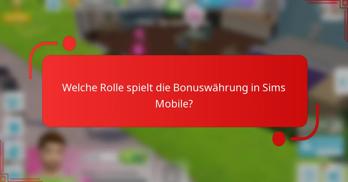 Welche Rolle spielt die Bonuswährung in Sims Mobile?