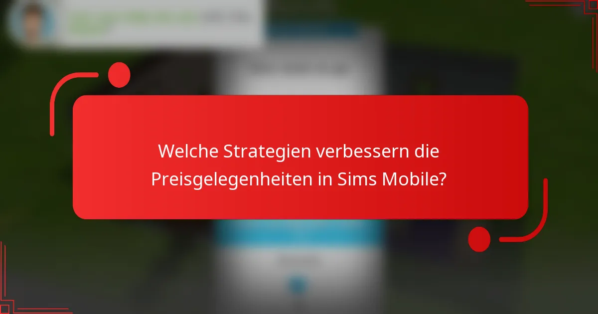 Welche Strategien verbessern die Preisgelegenheiten in Sims Mobile?