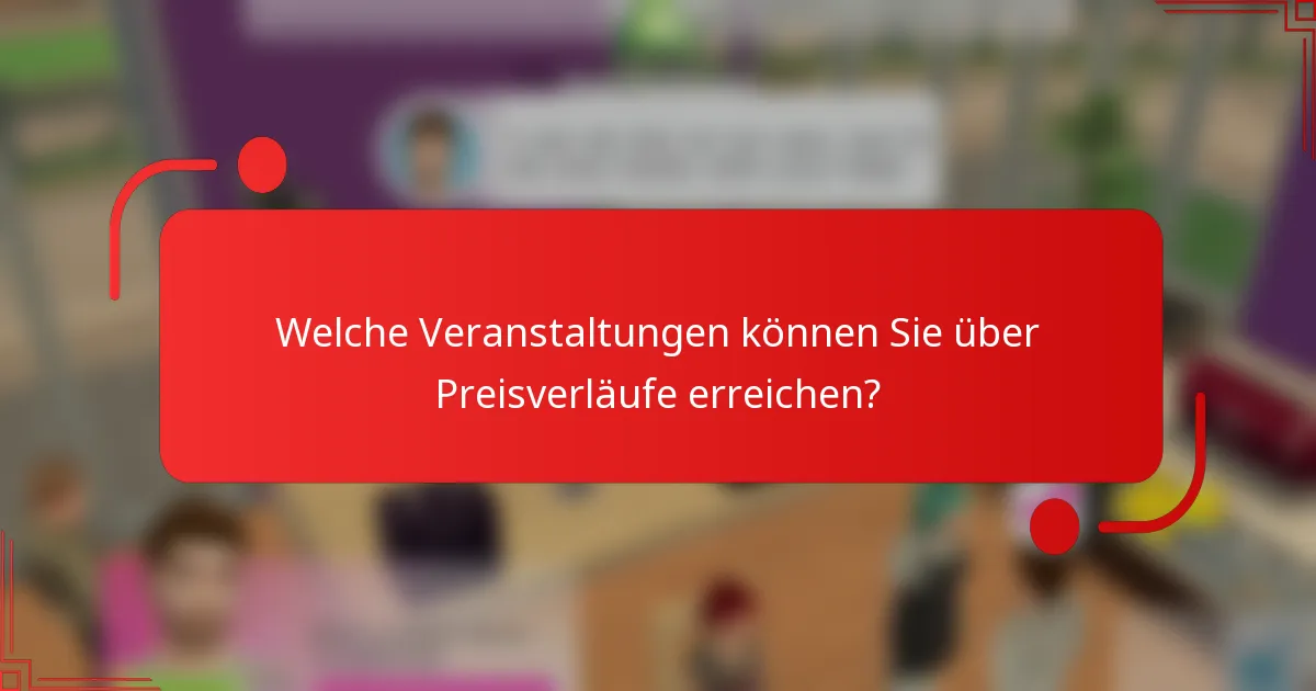 Welche Veranstaltungen können Sie über Preisverläufe erreichen?