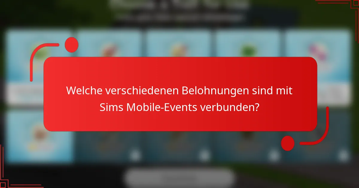 Welche verschiedenen Belohnungen sind mit Sims Mobile-Events verbunden?