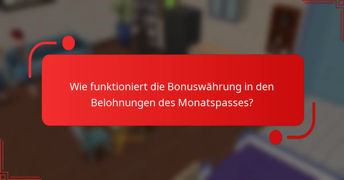 Wie funktioniert die Bonuswährung in den Belohnungen des Monatspasses?