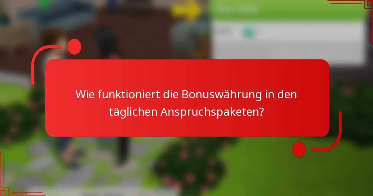 Wie funktioniert die Bonuswährung in den täglichen Anspruchspaketen?