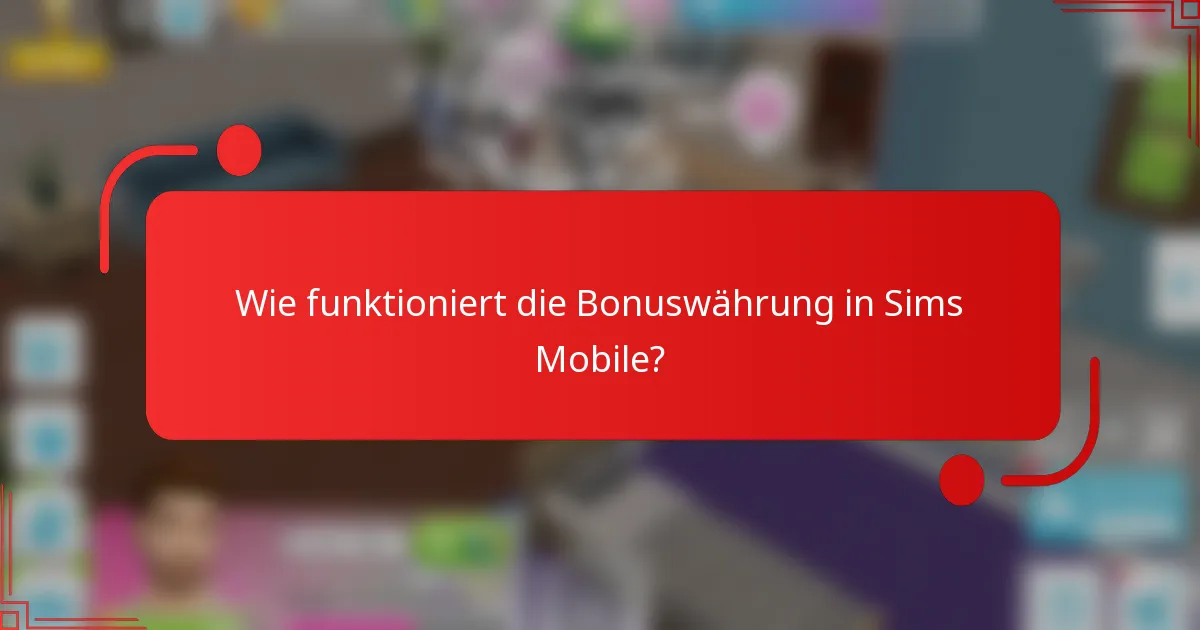 Wie funktioniert die Bonuswährung in Sims Mobile?