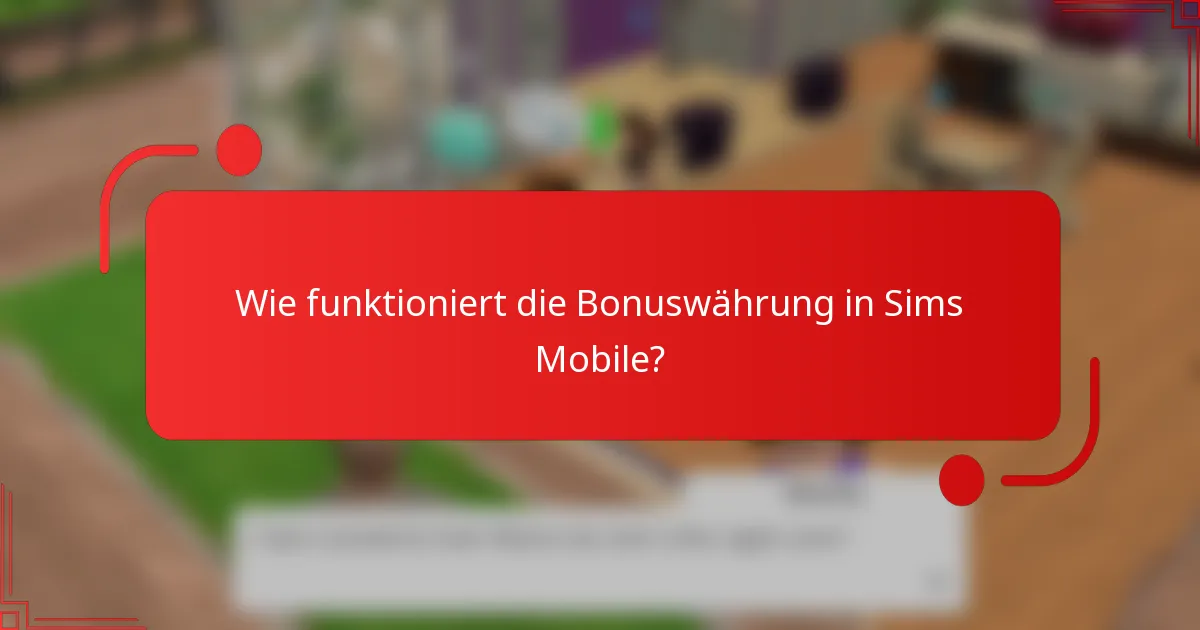 Wie funktioniert die Bonuswährung in Sims Mobile?