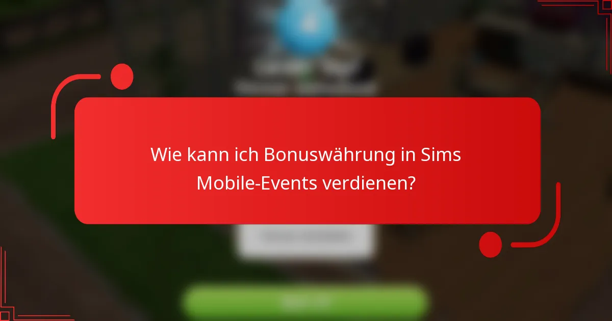 Wie kann ich Bonuswährung in Sims Mobile-Events verdienen?