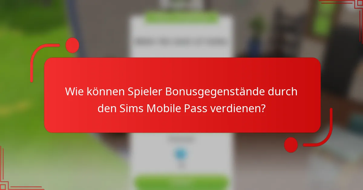 Wie können Spieler Bonusgegenstände durch den Sims Mobile Pass verdienen?