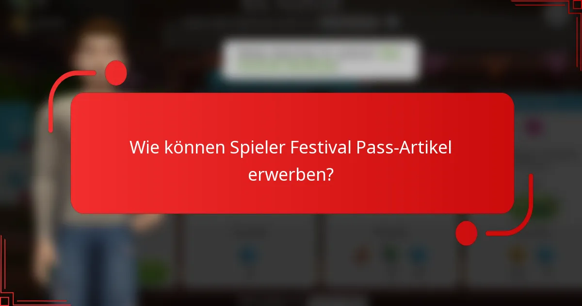 Wie können Spieler Festival Pass-Artikel erwerben?