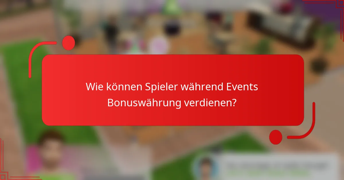 Wie können Spieler während Events Bonuswährung verdienen?