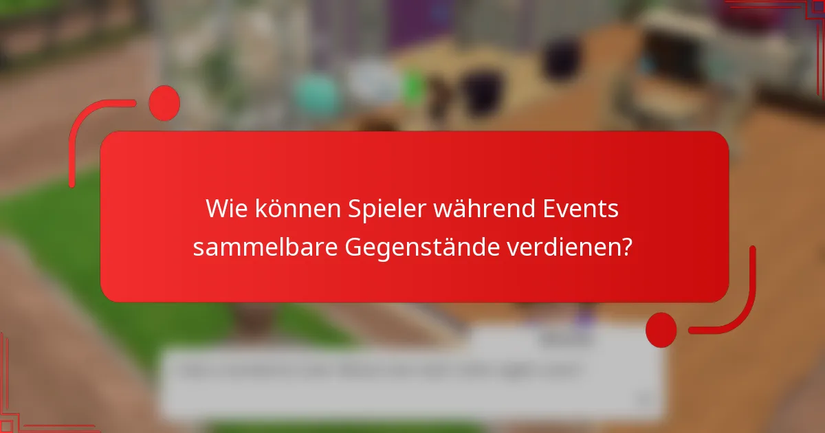 Wie können Spieler während Events sammelbare Gegenstände verdienen?